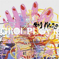 Grouplove – Big Mess