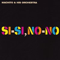 Machito & His Orchestra – Sí-Sí, No-No
