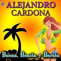 Alejandro Cardona – Buena, Bonita Y Barata
