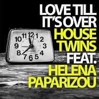 HouseTwins, Helena Paparizou – Love Till It's Over