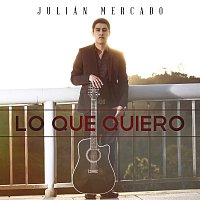Julián Mercado – Lo Que Quiero
