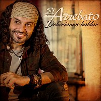 El Arrebato – Deberíamos Hablar