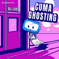DJ Lucu – Cuma Ghosting
