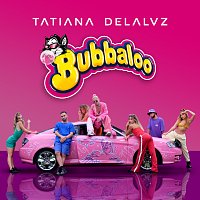 Tatiana Delalvz – Bubbaloo
