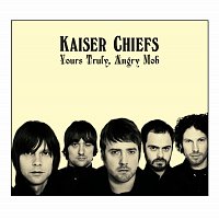 Kaiser Chiefs – Yours Truly, Angry Mob [Digital Deluxe]