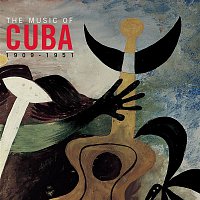Various  Artists – The Music Of Cuba 1909-1951