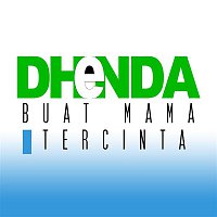 Dhenda – Buat Mama Tercinta