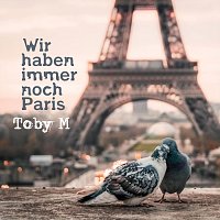 Toby M – Wir haben immer noch Paris