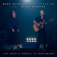 Mark Seymour & The Undertow, Missy Higgins – The Whole World Is Dreaming [Live]