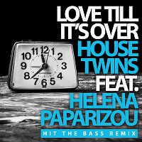 HouseTwins, Helena Paparizou – Love Till It's Over [Hit The Bass Remix]