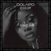 Dolapo, Chip – I Swear [Remix]