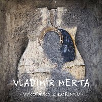 Vladimír Merta – Vykopávky z Korintu CD