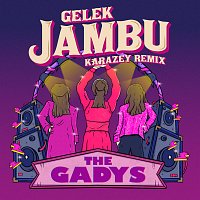 The Gadys, Karazey – Gelek Jambu [Karazey Remix]