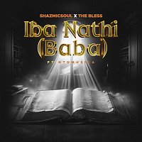 Shazmicsoul, The Bless, NtoMusica – Iba Nathi