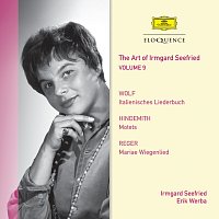 Irmgard Seefried, Erik Werba – The Art Of Irmgard Seefried - Volume 9: Lieder By Wolf; Hindemith; Reger