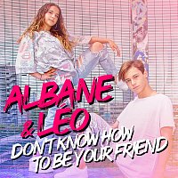 Albane & Léo – Don't Know How To Be Your Friend