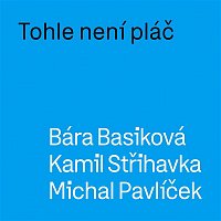 Bára Basiková, Kamil Střihavka, Michal Pavlíček – Tohle není pláč