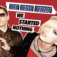 The Ting Tings – We Started Nothing