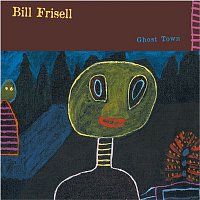 Bill Frisell – Ghost Town