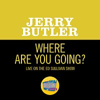 Jerry Butler – Where Are You Going? [Live On The Ed Sullivan Show, February 28, 1971]
