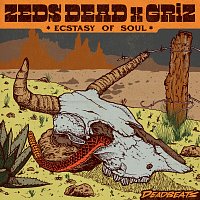 Zeds Dead, GRiZ – Ecstasy Of Soul
