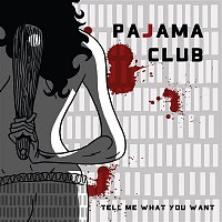 Pajama Club – Tell Me What You Want