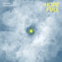 Michael J Woodard – hope full [Acoustic]