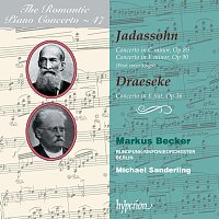 Markus Becker, Rundfunk-Sinfonieorchester Berlin, Michael Sanderling – Draeseke & Jadassohn: Piano Concertos (Hyperion Romantic Piano Concerto 47)