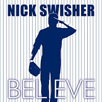 Nick Swisher – Believe