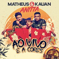 Matheus & Kauan, Anitta – Ao Vivo E A Cores