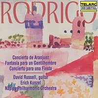 Naples Philharmonic Orchestra, Erich Kunzel, David Russell – Rodrigo: Concierto de Aranjuez, Fantasía para un Gentilhombre & Concierto para una Fiesta