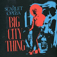 The Scarlet Opera – Big City Thing