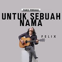 Felix Irwan – Untuk Sebuah Nama
