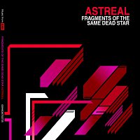 Astreal – Fragments Of The Same Dead Star
