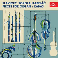 Václav Rabas – Slavický, Sokola, Kabeláč: Skladby pro varhany