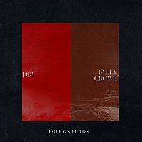 Foreign Fields – Dry / Ryley Crowe