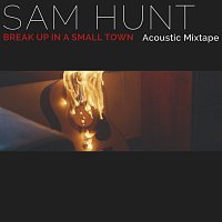 Sam Hunt – Break Up In A Small Town [Acoustic Mixtape]
