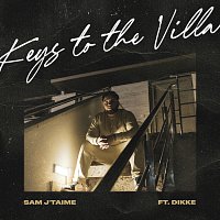 Sam J'taime, DIKKE – Keys To The Villa