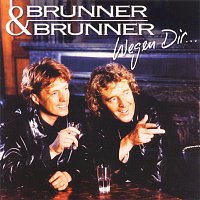 Brunner & Brunner – Wegen Dir