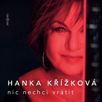Hana Křížková – Nic nechci vrátit CD