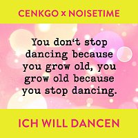 Cenkgo, NOISETIME – Ich will dancen