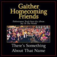 Bill & Gloria Gaither – There's Something About That Name [Performance Tracks]
