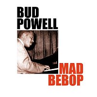 Bud Powell – Mad Bebop