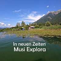 Musi Explora – In neuen Zeiten