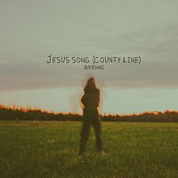 Brenn! – jesus song (county line)