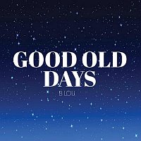B Lou – Good Old Days