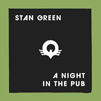 Stan Green – A Night in the Pub
