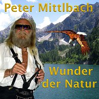 Peter Mittlbach – Wunder der Natur