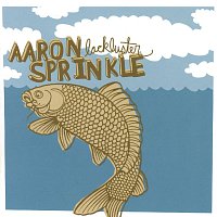 Aaron Sprinkle – Lackluster