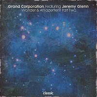 Grand Corporation – Wonder & Amazement [Part Two] (feat. Jeremy Glenn)